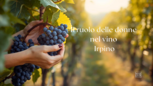il ruolo delle donne nel vino irpino