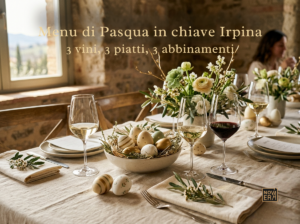 menu di pasqua in chiave irpina 3 vini, 3 piatti, 3 abbinamenti
